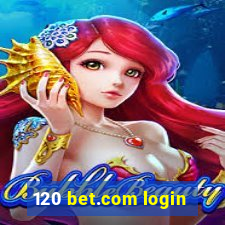 120 bet.com login